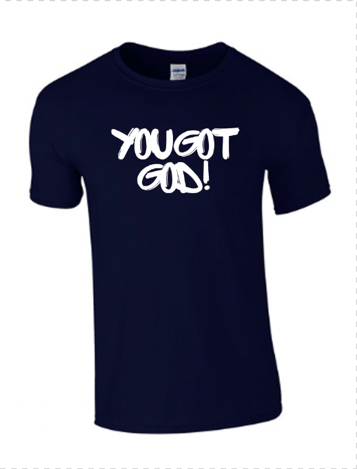 "You Got God!” Tee